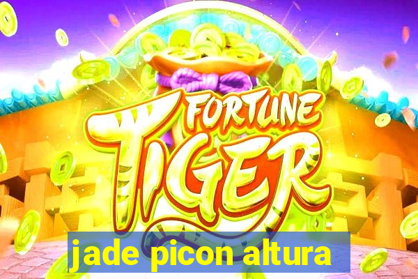 jade picon altura